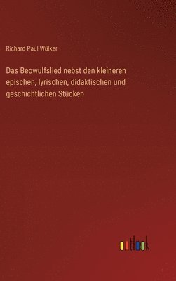 bokomslag Das Beowulfslied nebst den kleineren epischen, lyrischen, didaktischen und geschichtlichen Stcken