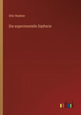 Die experimentelle Diptherie 1