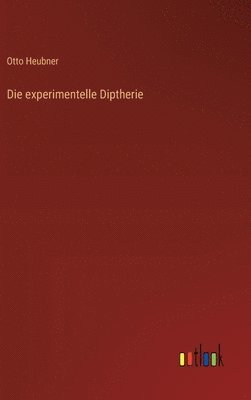 bokomslag Die experimentelle Diptherie