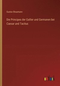 bokomslag Die Principes der Gallier und Germanen bei Caesar und Tacitus