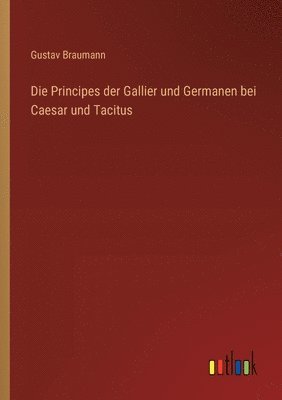 Die Principes der Gallier und Germanen bei Caesar und Tacitus 1