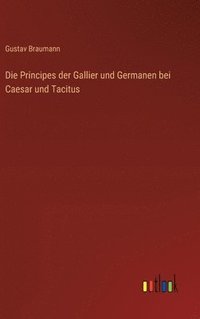 bokomslag Die Principes der Gallier und Germanen bei Caesar und Tacitus