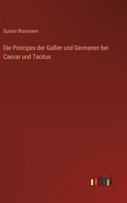 bokomslag Die Principes der Gallier und Germanen bei Caesar und Tacitus