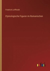 bokomslag Etymologische Figuren im Romanischen