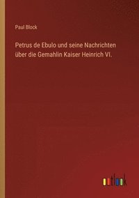 bokomslag Petrus de Ebulo und seine Nachrichten ber die Gemahlin Kaiser Heinrich VI.