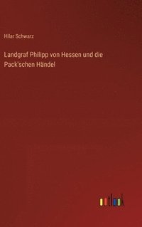 bokomslag Landgraf Philipp von Hessen und die Pack'schen Hndel