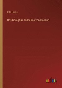 bokomslag Das Knigtum Wilhelms von Holland