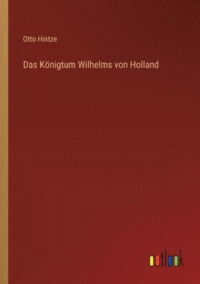 Otto Hintze - Königtum Wilhelms von Holland, Häftad