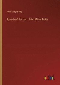 bokomslag Speech of the Hon. John Minor Botts