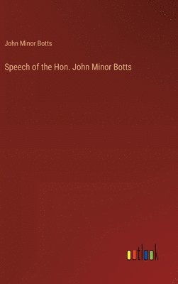 Speech of the Hon. John Minor Botts 1