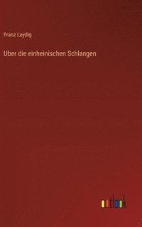 bokomslag Uber die einheinischen Schlangen