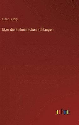 bokomslag Uber die einheinischen Schlangen