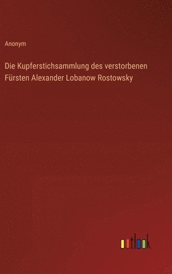 bokomslag Die Kupferstichsammlung des verstorbenen Frsten Alexander Lobanow Rostowsky