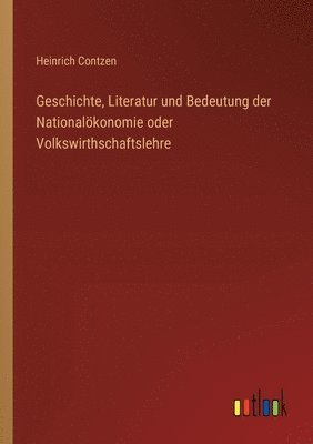 Geschichte, Literatur und Bedeutung der Nationalkonomie oder Volkswirthschaftslehre 1