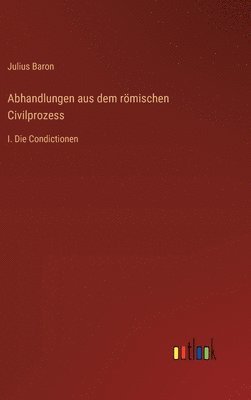 Julius Baron - Abhandlungen aus dem römischen Civilprozess, Inbunden