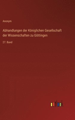 Abhandlungen der Kniglichen Gesellschaft der Wissenschaften zu Gttingen 1