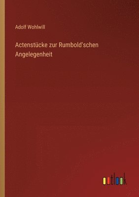 Actenstücke zur Rumbold'schen Angelegenheit