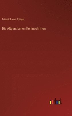 Friedrich Von Spiegel, Friedrich von Spiegel - Altpersischen Keilinschriften, Inbunden