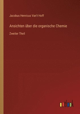 Ansichten über die organische Chemie 1