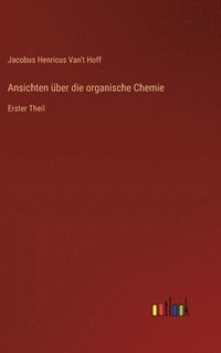 bokomslag Ansichten über die organische Chemie: Erster Theil