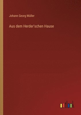 Johann Georg Müller - Aus dem Herder'schen Hause, Häftad