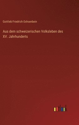 bokomslag Aus dem schweizerischen Volksleben des XV. Jahrhunderts
