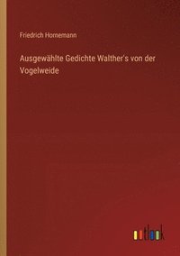 bokomslag Ausgewhlte Gedichte Walther's von der Vogelweide