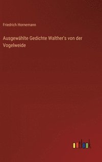 bokomslag Ausgewählte Gedichte Walther's von der Vogelweide