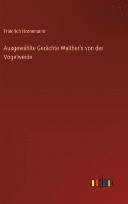 bokomslag Ausgewhlte Gedichte Walther's von der Vogelweide