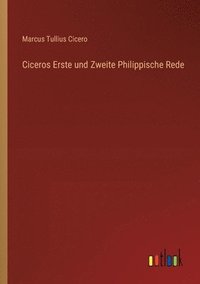 bokomslag Ciceros Erste und Zweite Philippische Rede