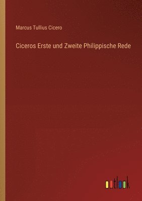 bokomslag Ciceros Erste und Zweite Philippische Rede