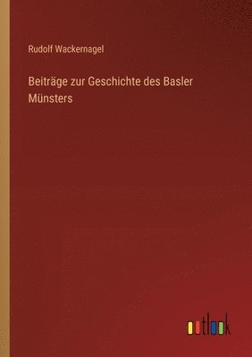 Beitrge zur Geschichte des Basler Mnsters 1