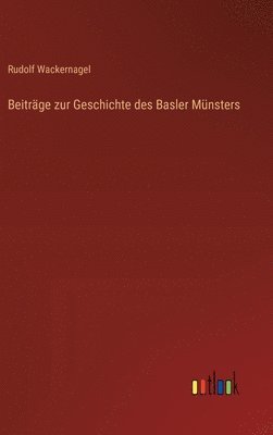 Beitrge zur Geschichte des Basler Mnsters 1