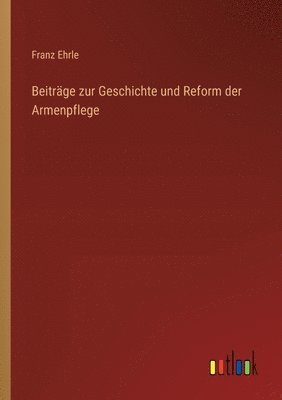 bokomslag Beitrge zur Geschichte und Reform der Armenpflege