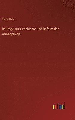 bokomslag Beitrge zur Geschichte und Reform der Armenpflege