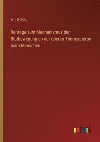 bokomslag Beitrge zum Mechanismus der Blutbewegung an der oberen Thoraxapertur beim Menschen