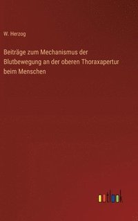 bokomslag Beitrge zum Mechanismus der Blutbewegung an der oberen Thoraxapertur beim Menschen