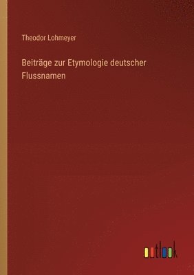 Beitrge zur Etymologie deutscher Flussnamen 1