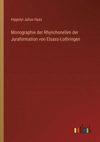 bokomslag Monographie der Rhynchonellen der Juraformation von Elsass-Lothringen
