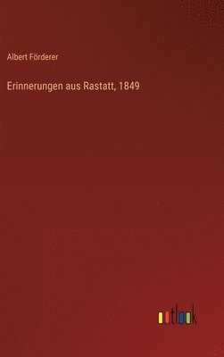 Erinnerungen aus Rastatt, 1849 1