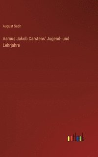 bokomslag Asmus Jakob Carstens' Jugend- und Lehrjahre