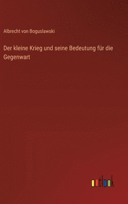 bokomslag Der kleine Krieg und seine Bedeutung fr die Gegenwart