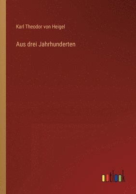 Aus drei Jahrhunderten 1