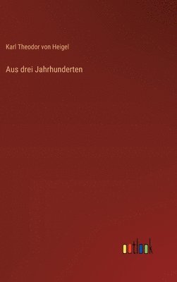 Aus drei Jahrhunderten 1