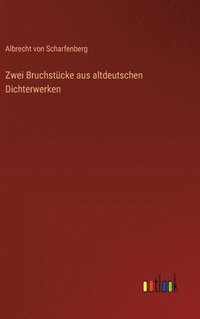bokomslag Zwei Bruchstcke aus altdeutschen Dichterwerken