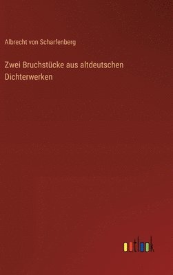 Zwei Bruchstcke aus altdeutschen Dichterwerken 1
