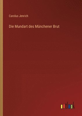 Die Mundart des Mnchener Brut 1