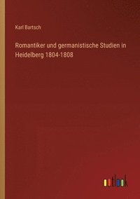 bokomslag Romantiker und germanistische Studien in Heidelberg 1804-1808