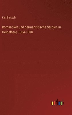 bokomslag Romantiker und germanistische Studien in Heidelberg 1804-1808