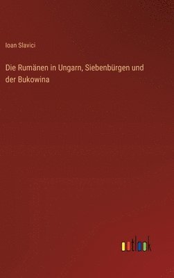 bokomslag Die Rumnen in Ungarn, Siebenbrgen und der Bukowina